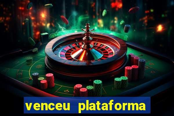 venceu plataforma de jogos